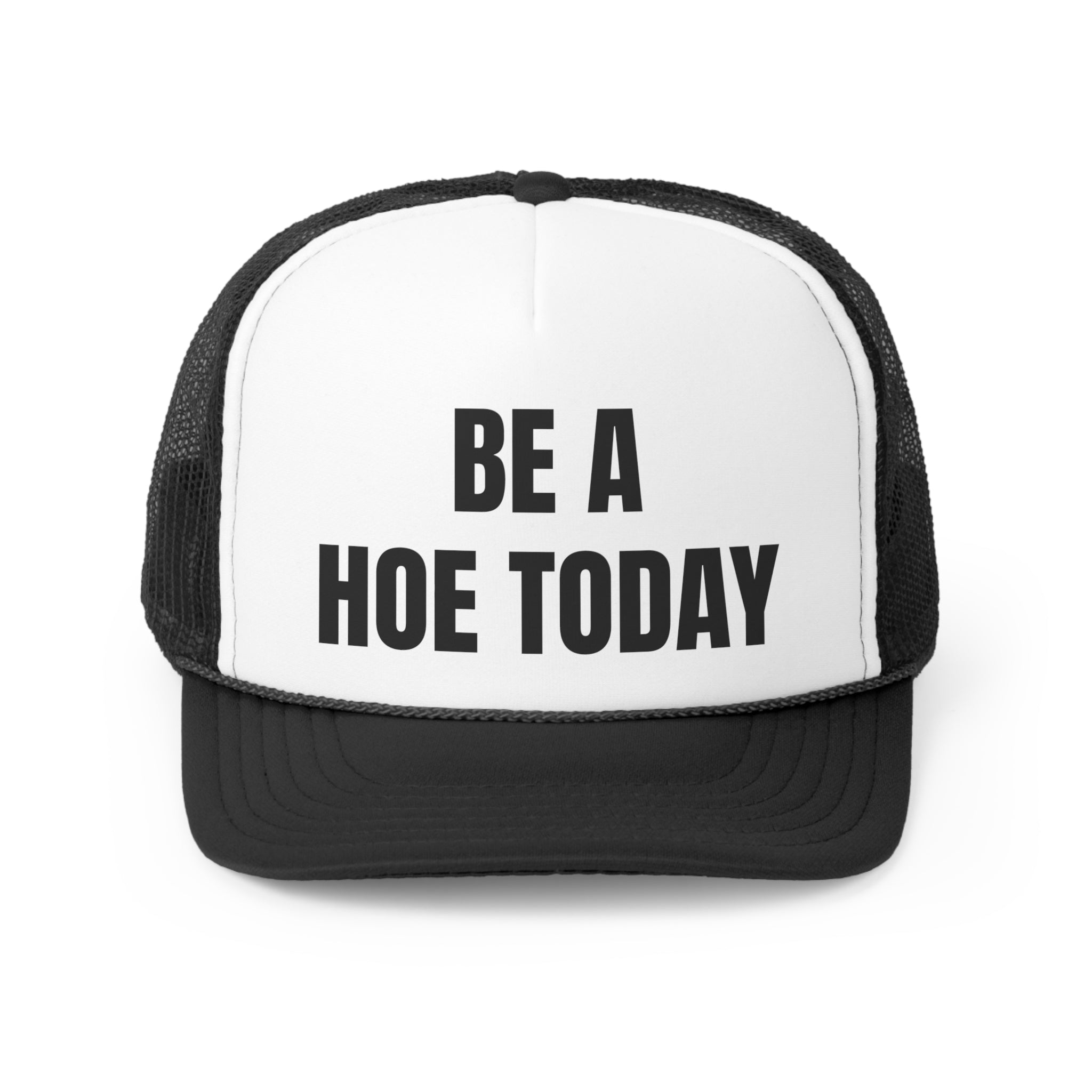 Be A Hoe Today Funny Trucker Hat featuring a bold slogan on a durable polyester front and breathable mesh back.