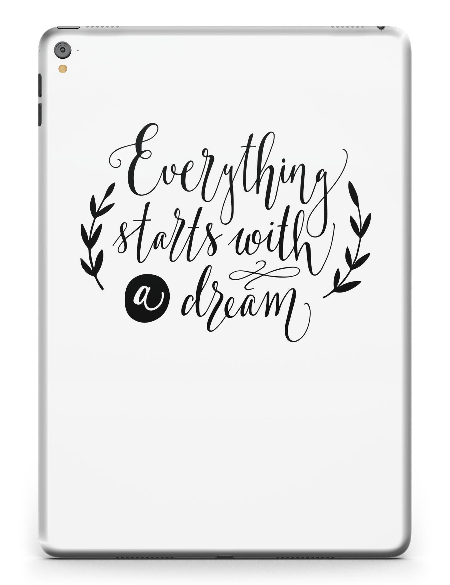 Black Everything Starts with a Dream Full Body Skin for iPad Pro, showcasing a sleek design and premium vinyl material.