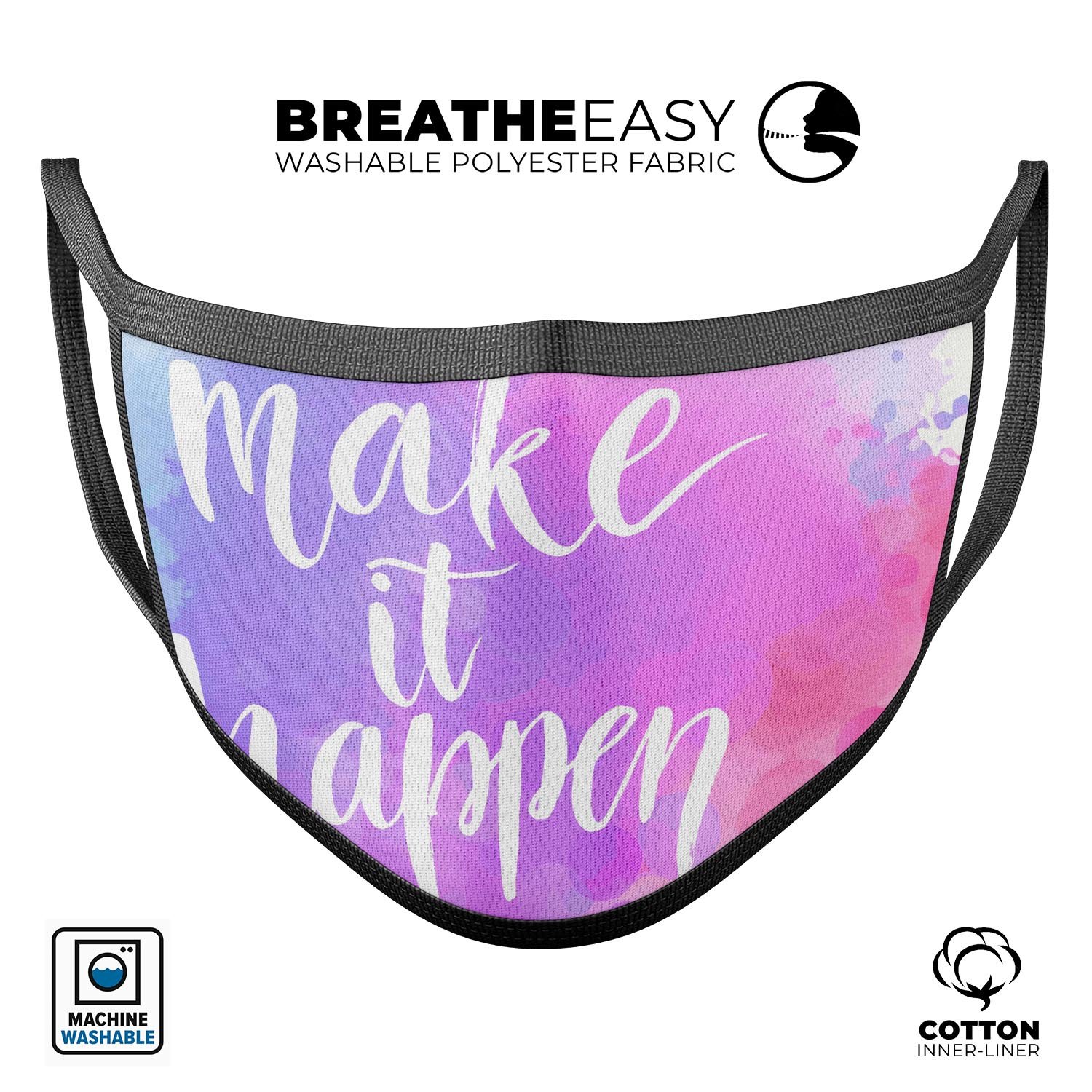 Bright Make it Happen mouth cover, unisex design, made in the USA, featuring adjustable ear loops and a comfortable cotton interior.