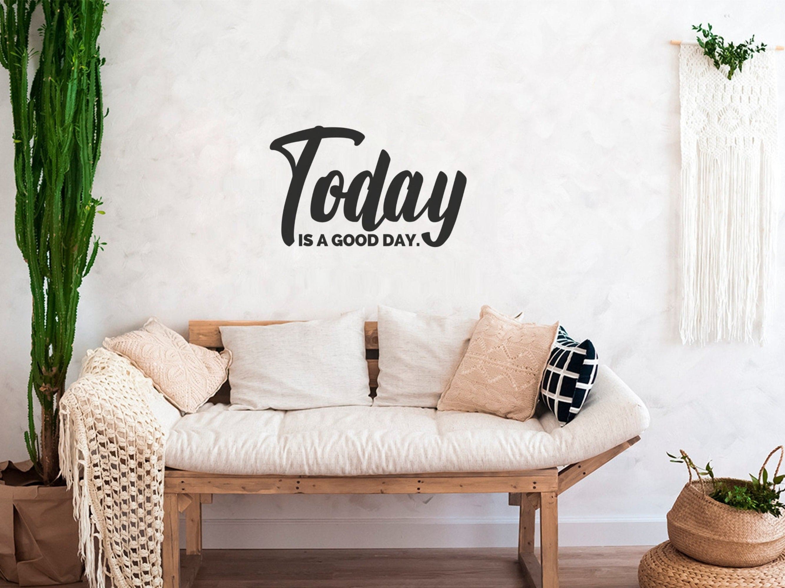 Today is a Good Day removable vinyl wall decal displayed on a smooth wall, showcasing its vibrant design and easy peel-and-stick feature.
