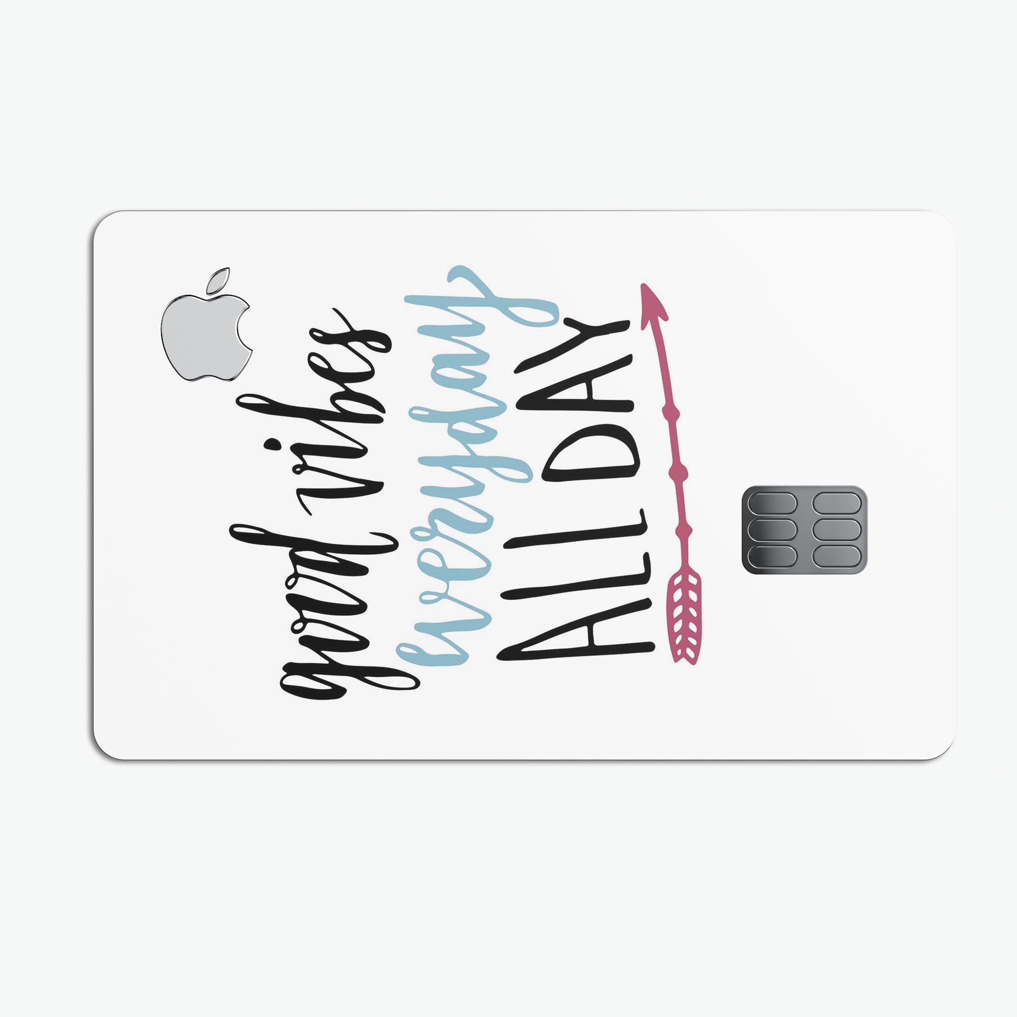 Good Vibes Everyday ALL DAY decal skin-kit for Apple Card, showcasing premium vinyl material and available finishes.