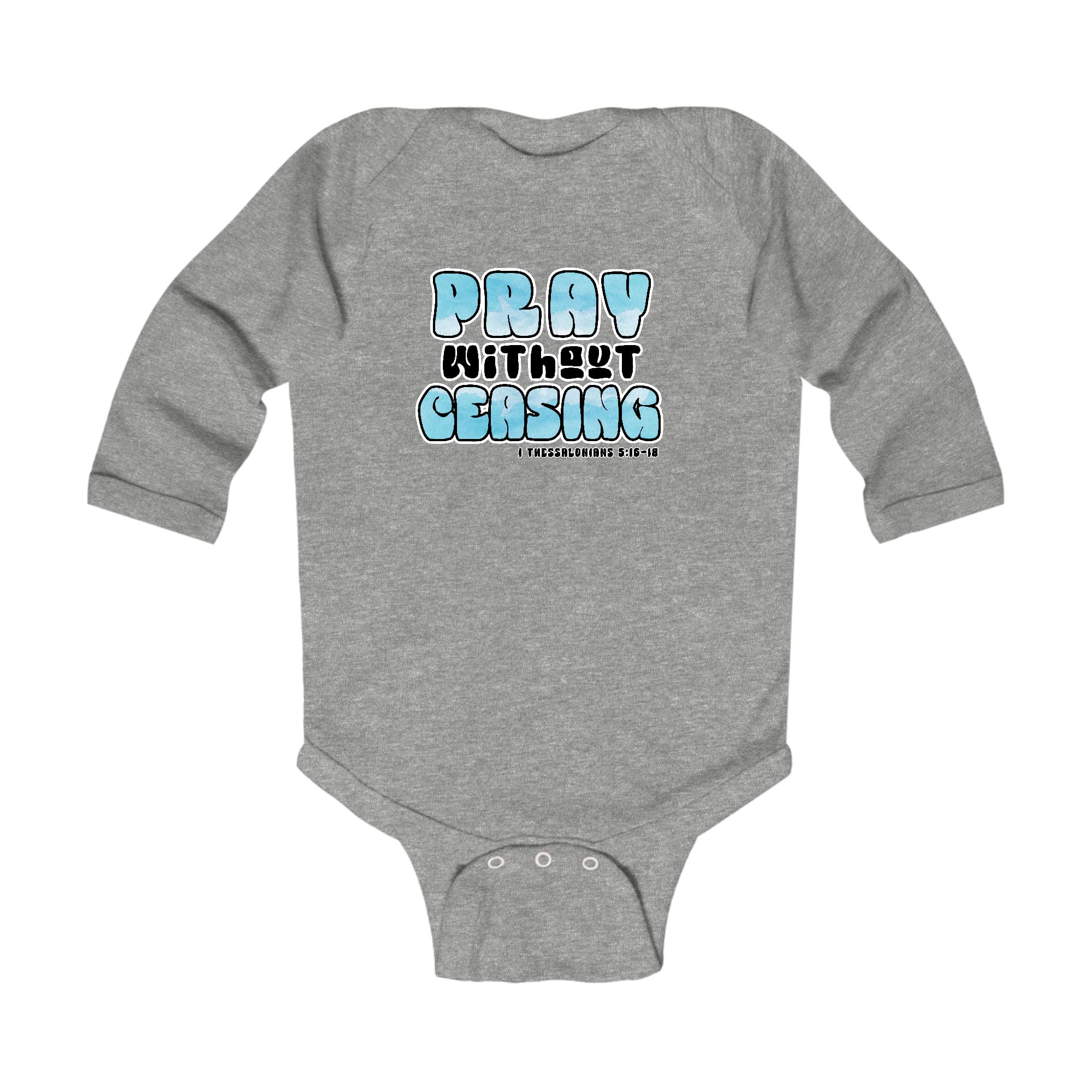 Infant Long Sleeve Graphic T-shirt featuring 'Pray Without Ceasing' design, soft cotton fabric, and lap shoulder style for easy dressing.
