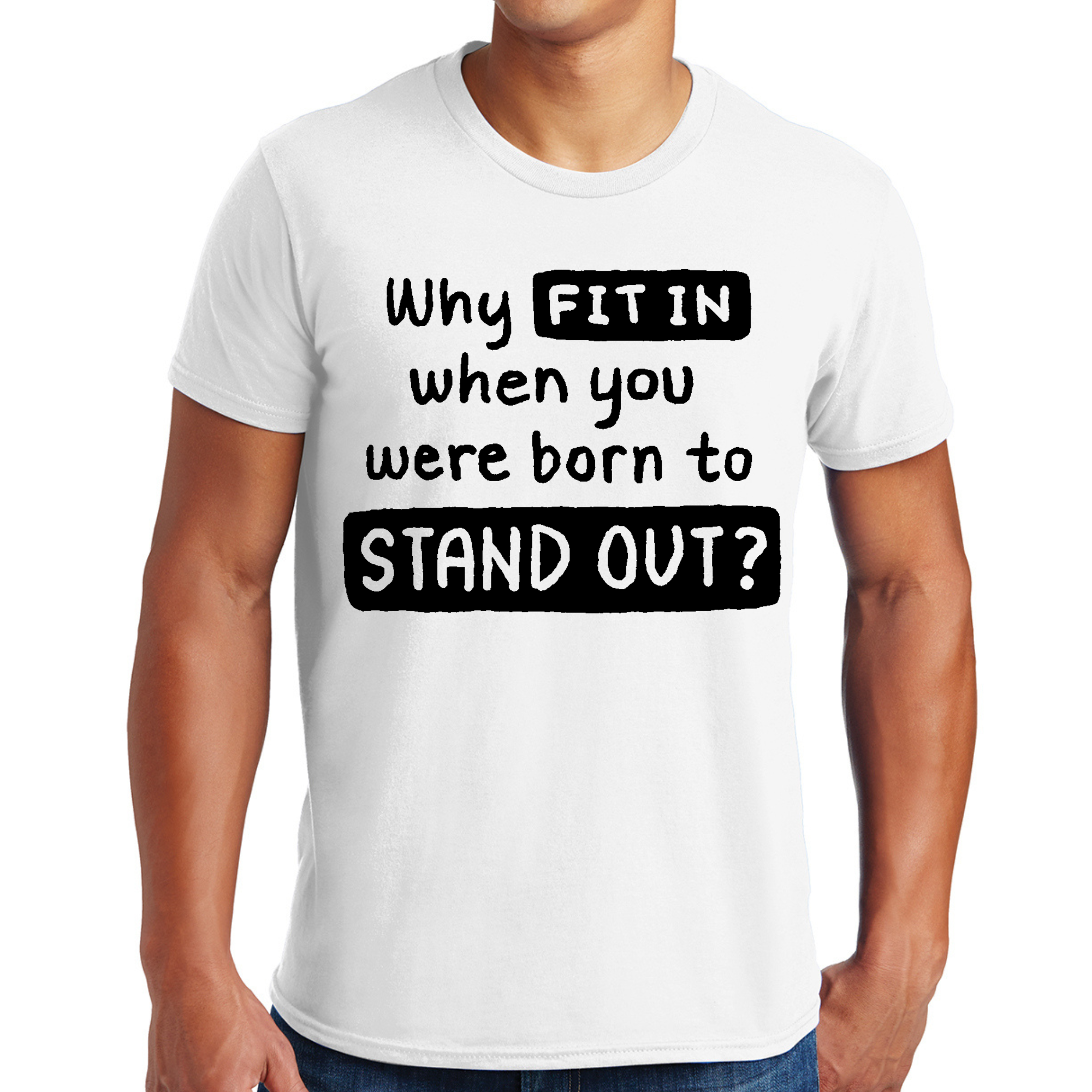 Men's black graphic t-shirt featuring the phrase 'Why Fit In When You Were Born to Stand Out' in bold lettering.