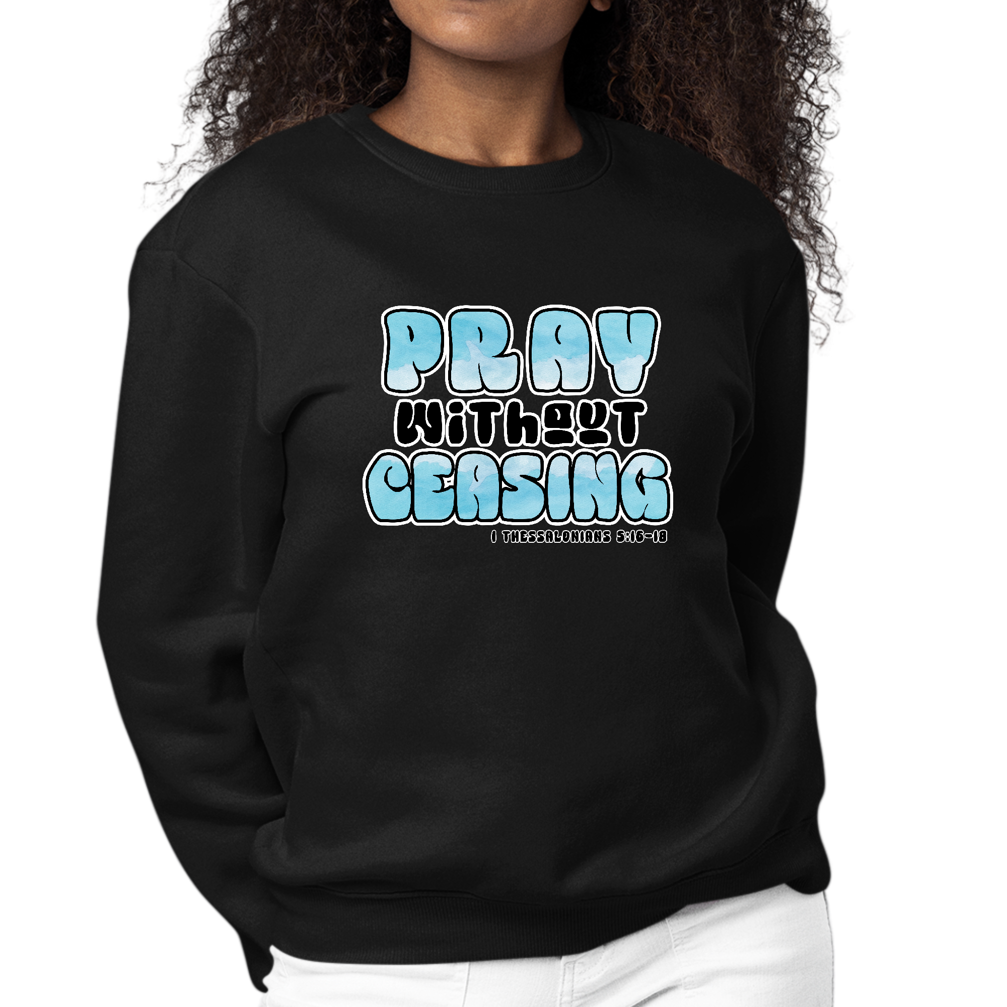 Women's Graphic Sweatshirt with 'Pray Without Ceasing' inspirational design, featuring a soft fabric and unisex fit.