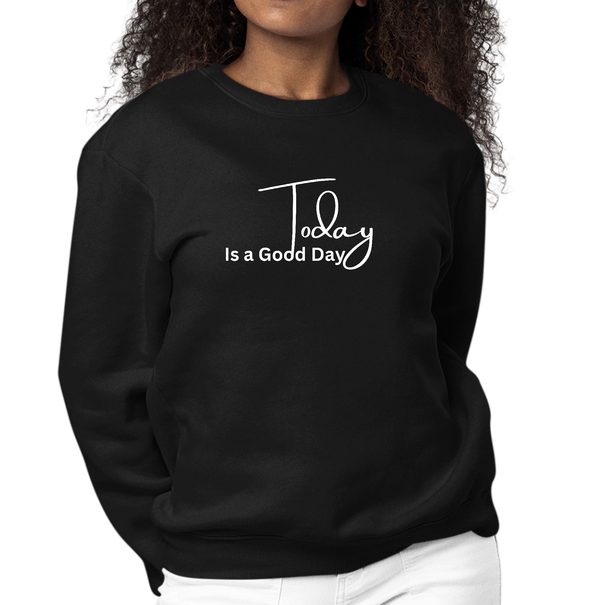 Women's long sleeve graphic sweatshirt featuring the phrase 'Today is a Good Day' in a stylish design, perfect for casual wear.