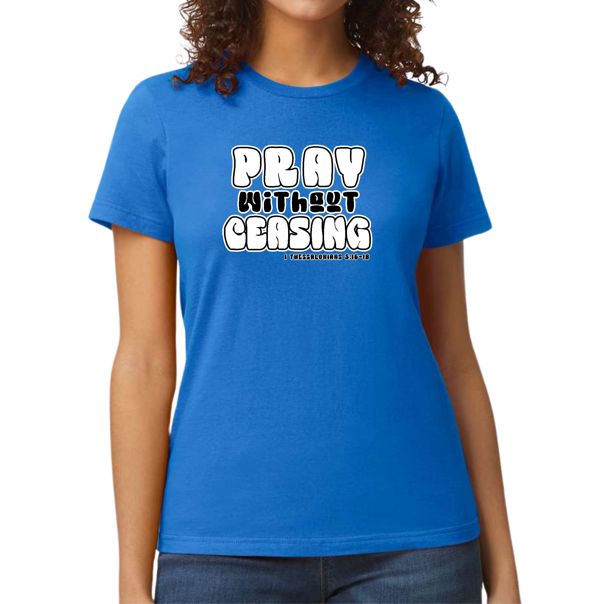 Women's black and white graphic T-shirt featuring 'Pray Without Ceasing' inspirational text, made from soft preshrunk cotton.
