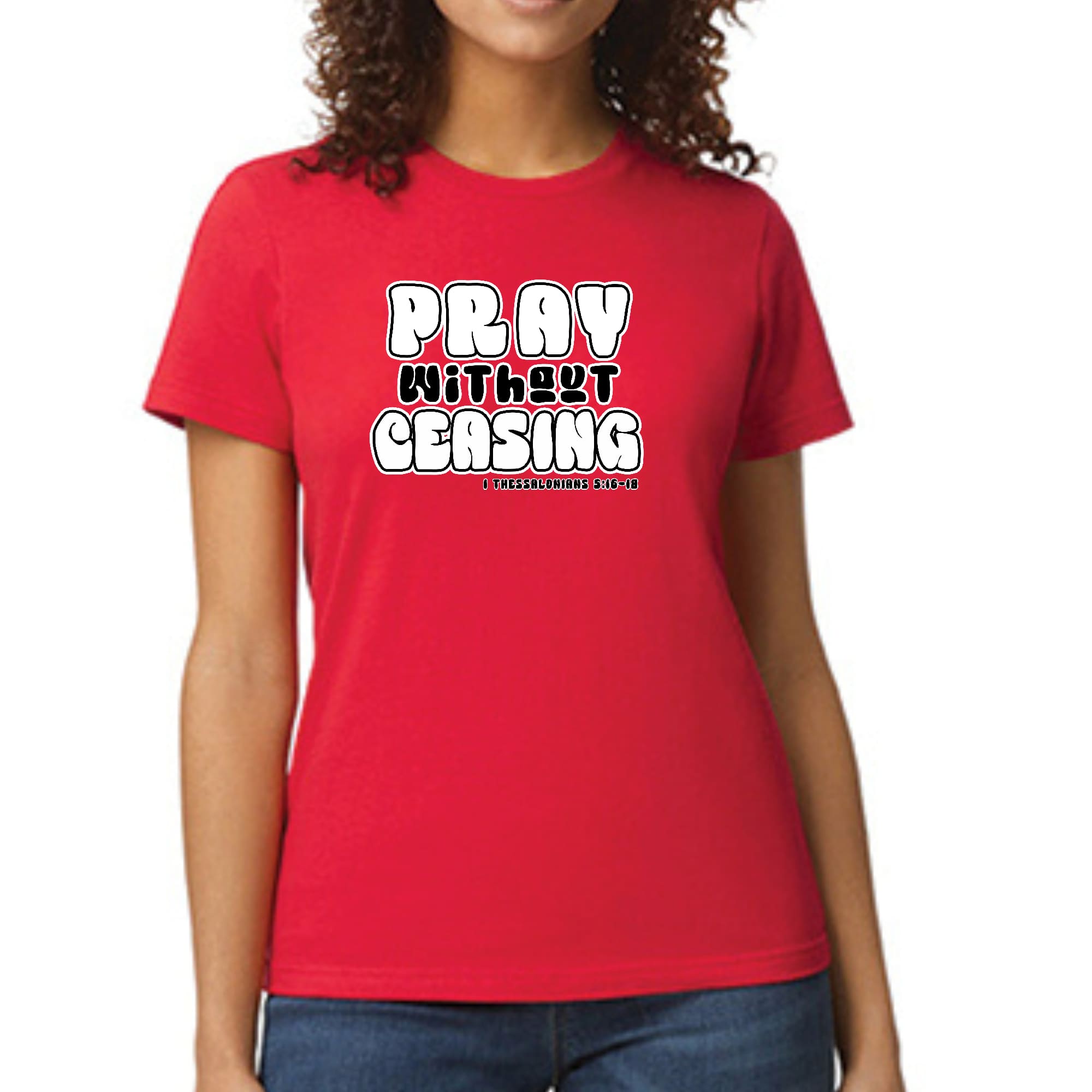 Women's black and white graphic T-shirt featuring 'Pray Without Ceasing' inspirational text, made from soft preshrunk cotton.