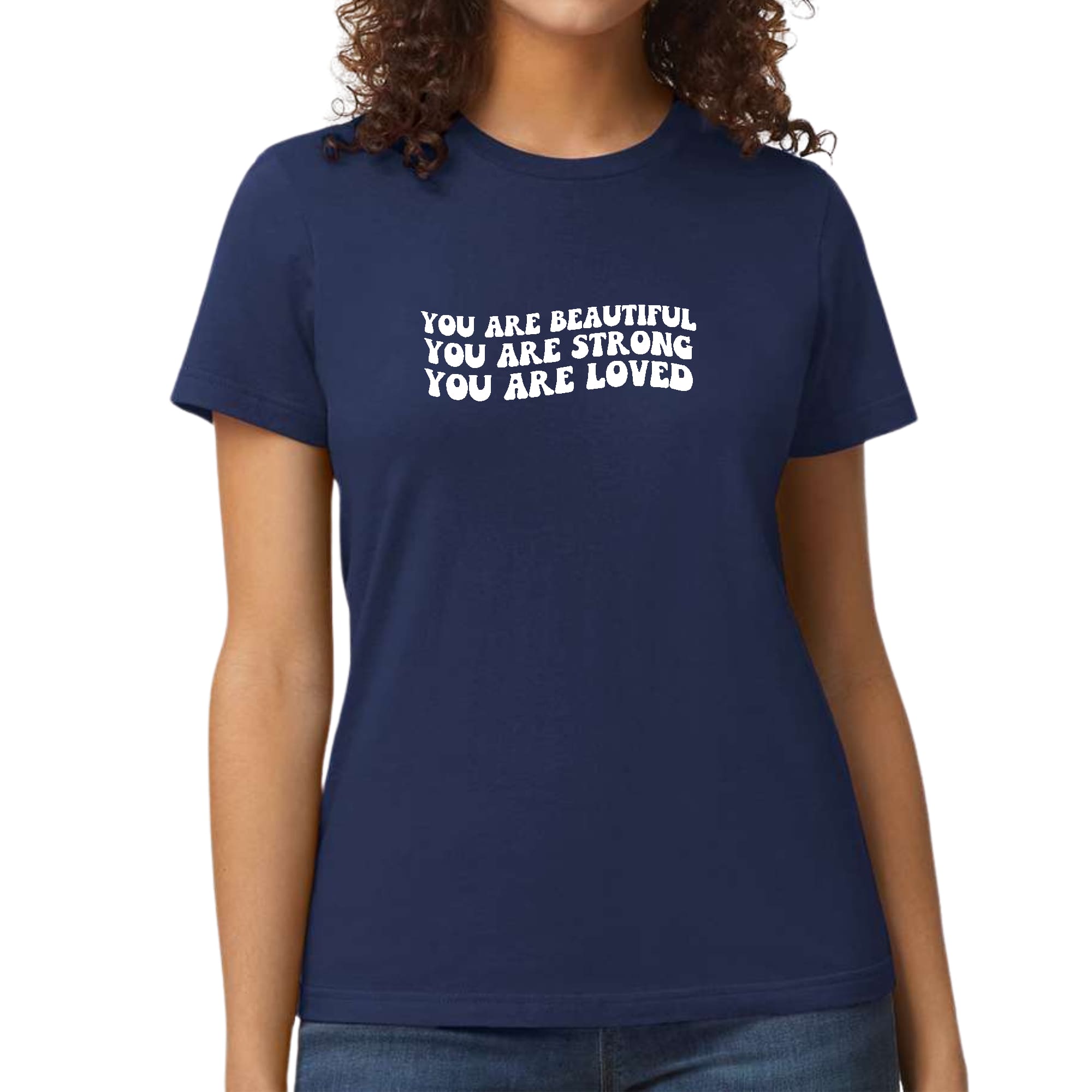 A stylish women's graphic T-shirt featuring the inspirational phrase 'You Are Beautiful Strong Loved' printed on soft preshrunk cotton fabric.