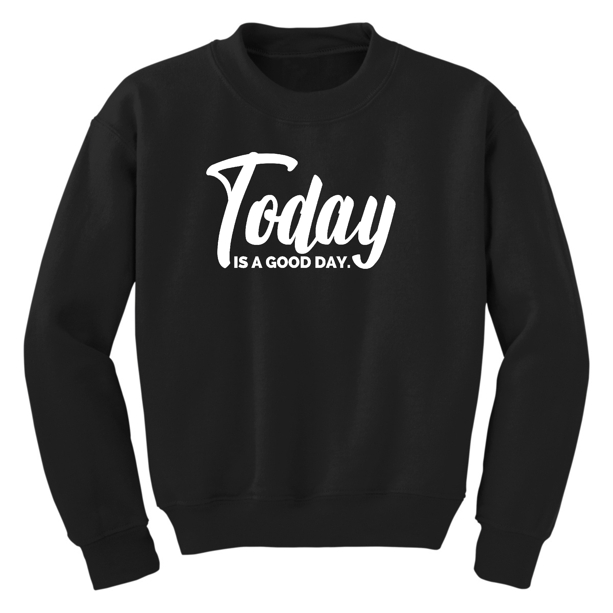 Youth graphic sweatshirt featuring 'Today is a Good Day' text, long sleeves, and ribbed collar in a comfortable fit.