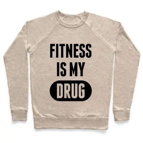 A stylish unisex crewneck sweatshirt featuring the phrase 'Fitness Is My Drug' printed on soft French terry fabric, perfect for workouts and casual wear.