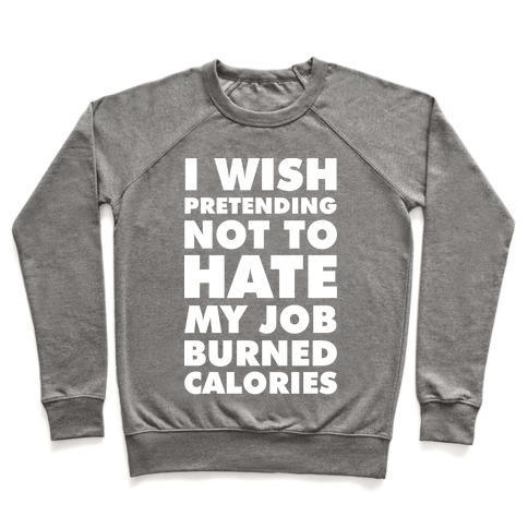 A cozy unisex crewneck sweatshirt featuring the phrase 'I Wish Pretending Not to Hate My Job' printed on the front, made from soft French terry fabric.