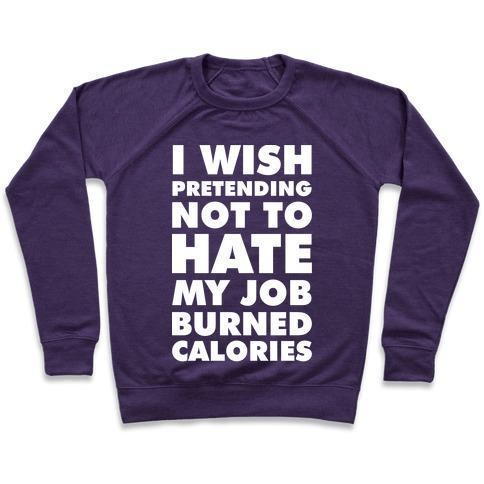 A cozy unisex crewneck sweatshirt featuring the phrase 'I Wish Pretending Not to Hate My Job' printed on the front, made from soft French terry fabric.