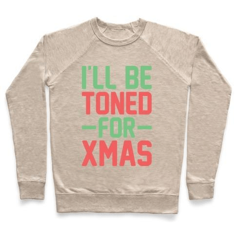 A cozy unisex crewneck sweatshirt with the phrase 'I'LL BE TONED FOR XMAS' printed on it, made from soft French terry fabric.