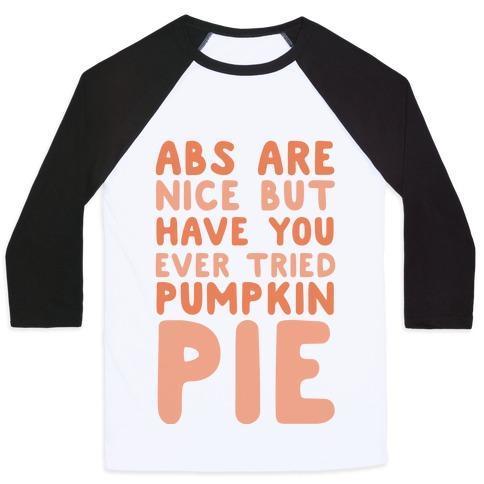 Main ABS ARE NICE BUT HAVE YOU EVER TRIED PUMPKIN PIE UNISEX CLASSIC image