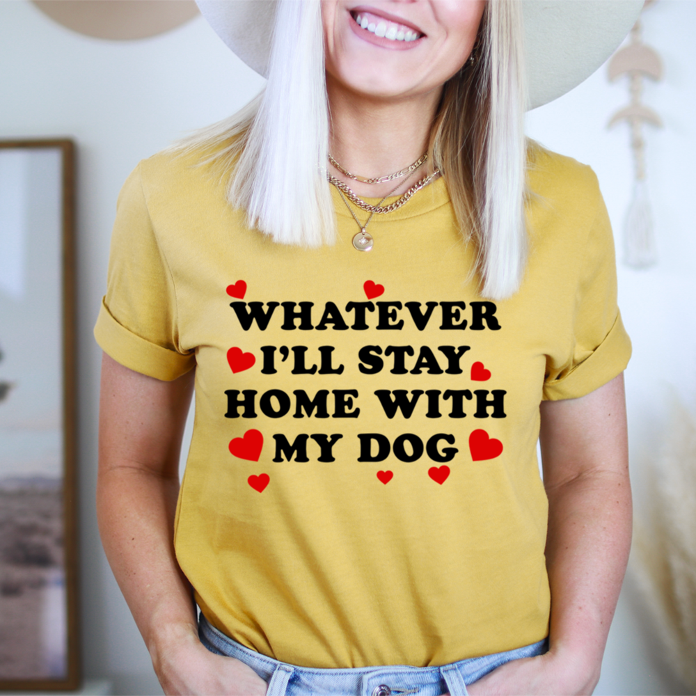 Main Whatever Ill Stay Home With My Dog Tee image