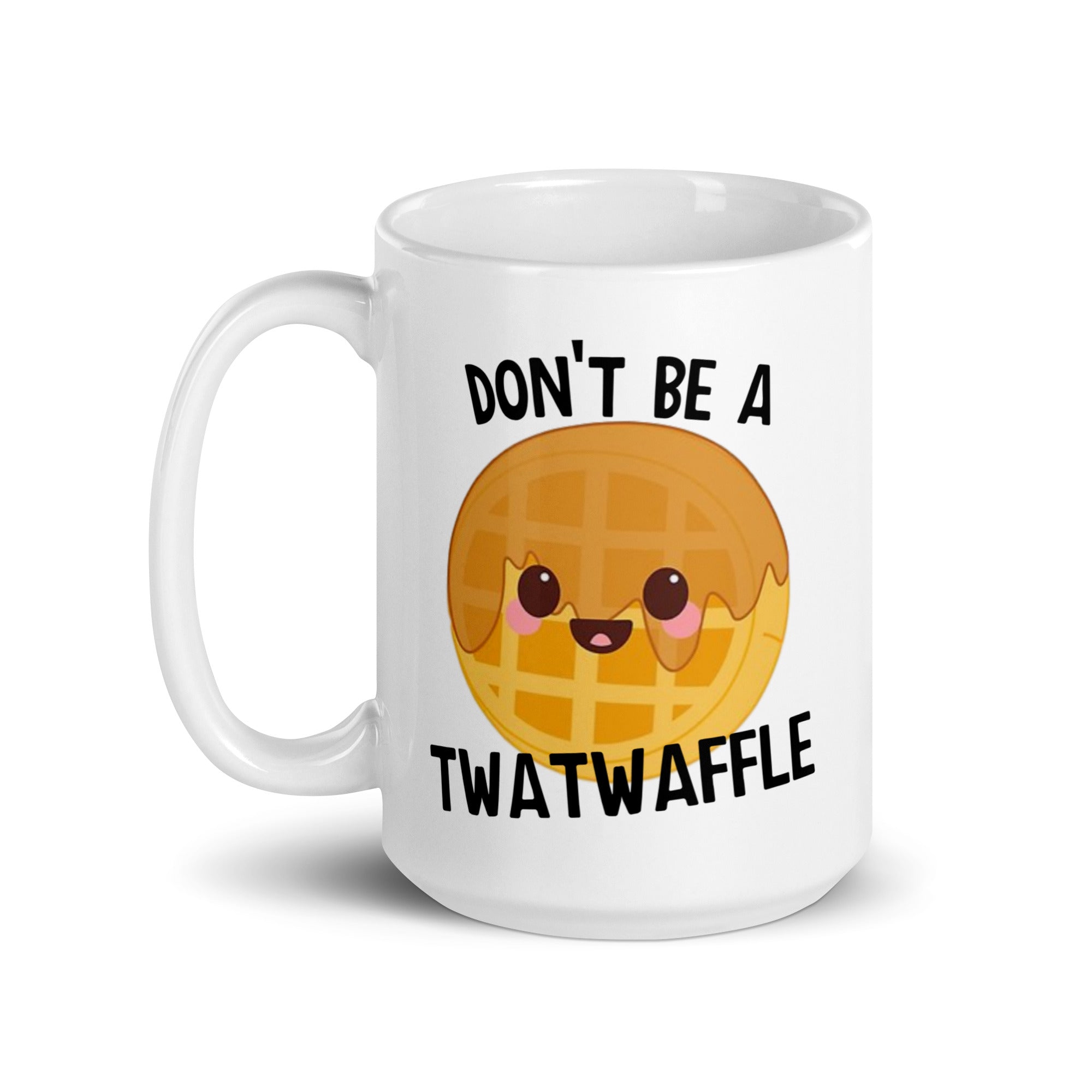 A ceramic mug with the phrase 'Don't Be A Twat Waffle' printed on both sides, showcasing a fun and quirky design.