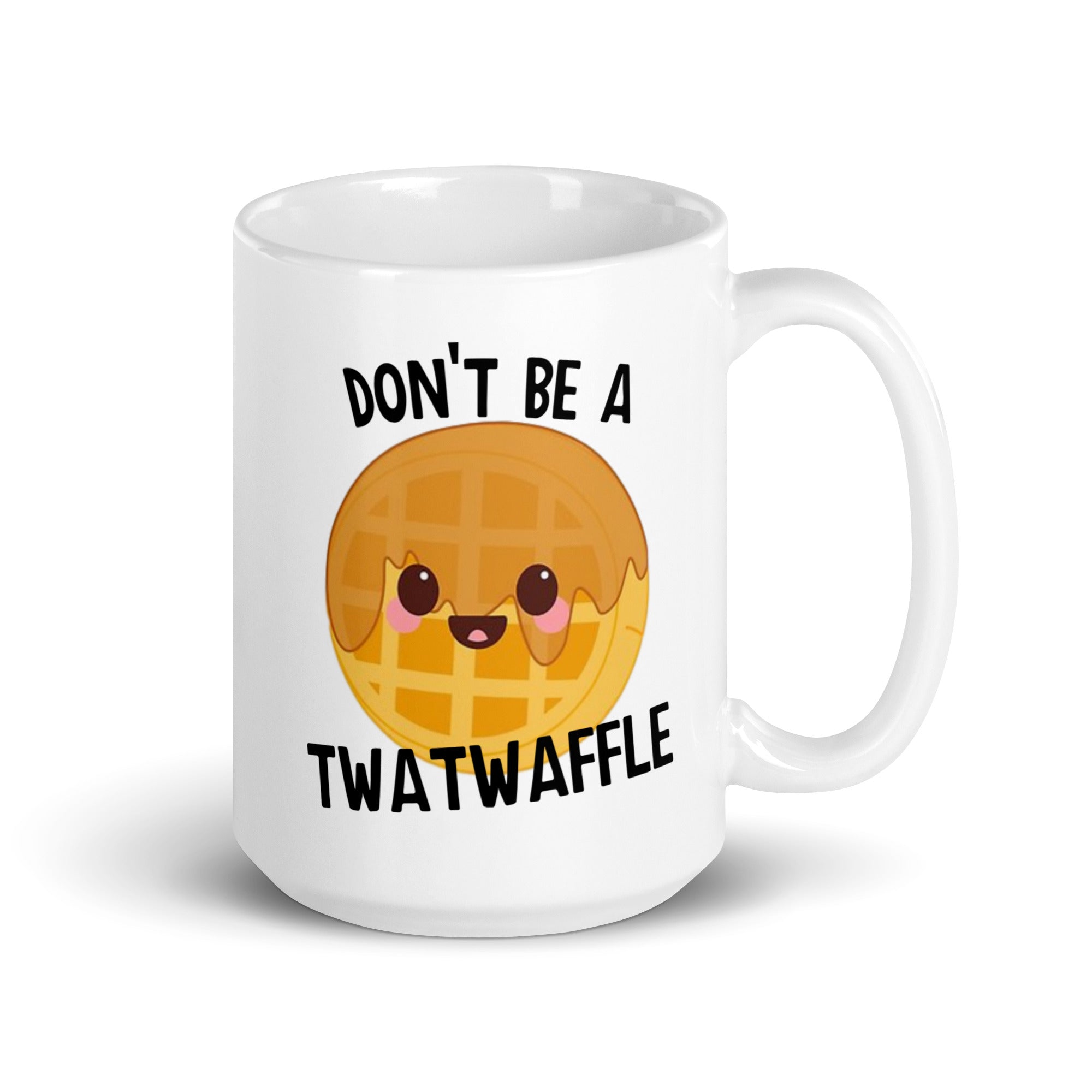 A ceramic mug with the phrase 'Don't Be A Twat Waffle' printed on both sides, showcasing a fun and quirky design.