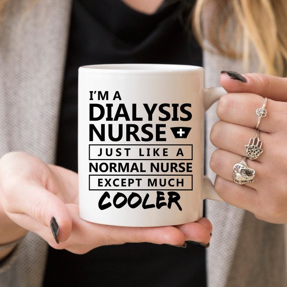 Funny coffee mug for dialysis nurses with humorous text, showcasing a stylish design and high-quality ceramic material.