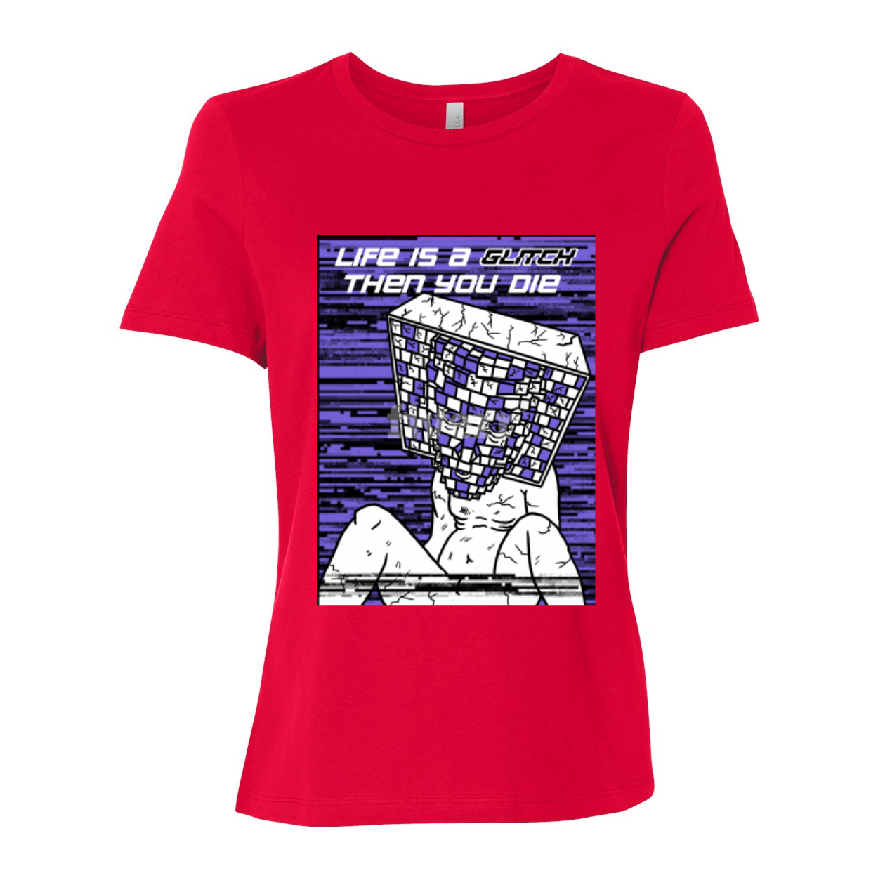 BELLA Women’s Relaxed Jersey Tee featuring 'Life Is A Glitch Then You Die' graphic design in a relaxed fit, made from soft cotton.