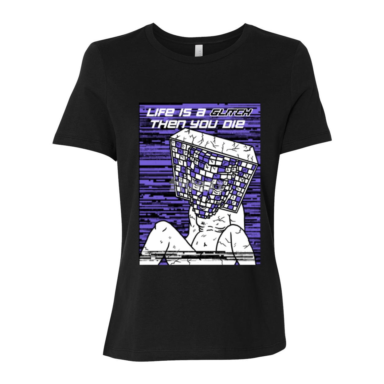 BELLA Women’s Relaxed Jersey Tee featuring 'Life Is A Glitch Then You Die' graphic design in a relaxed fit, made from soft cotton.