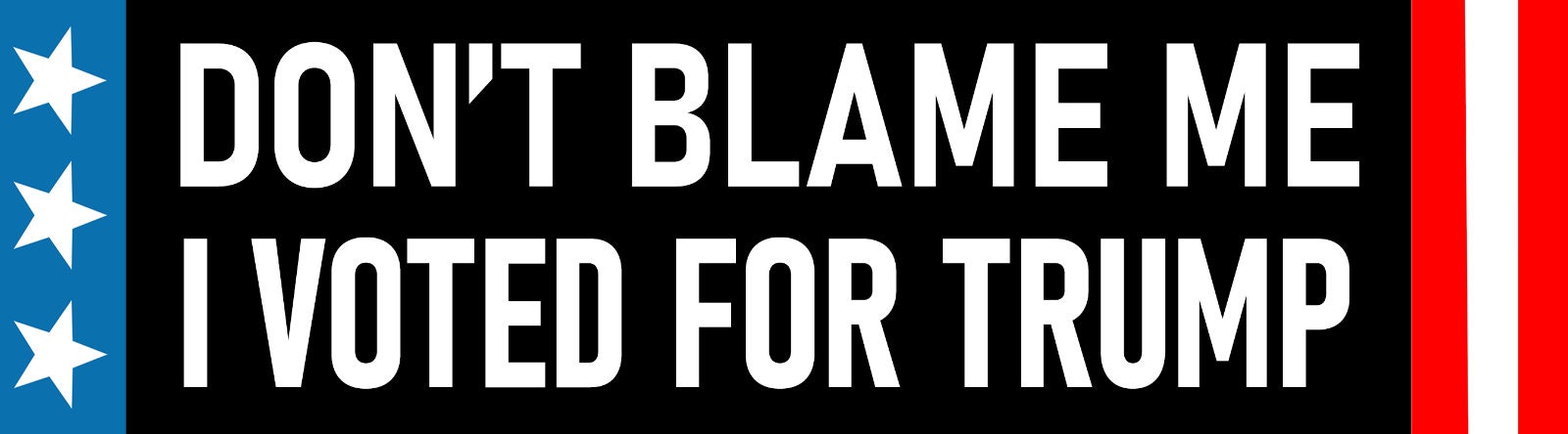 Waterproof bumper sticker featuring the phrase 'Don't Blame Me I Voted for Trump' on a white background, showcasing its bold design.