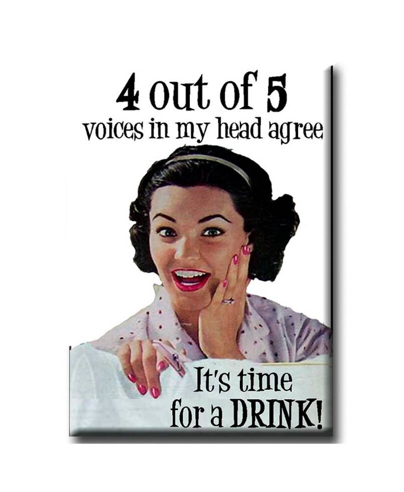 A humorous retro-style magnet featuring the phrase '4 Out Of 5 Voices Agree It's Time for a Drink', measuring 3" x 2", with a strong flat magnet backing.