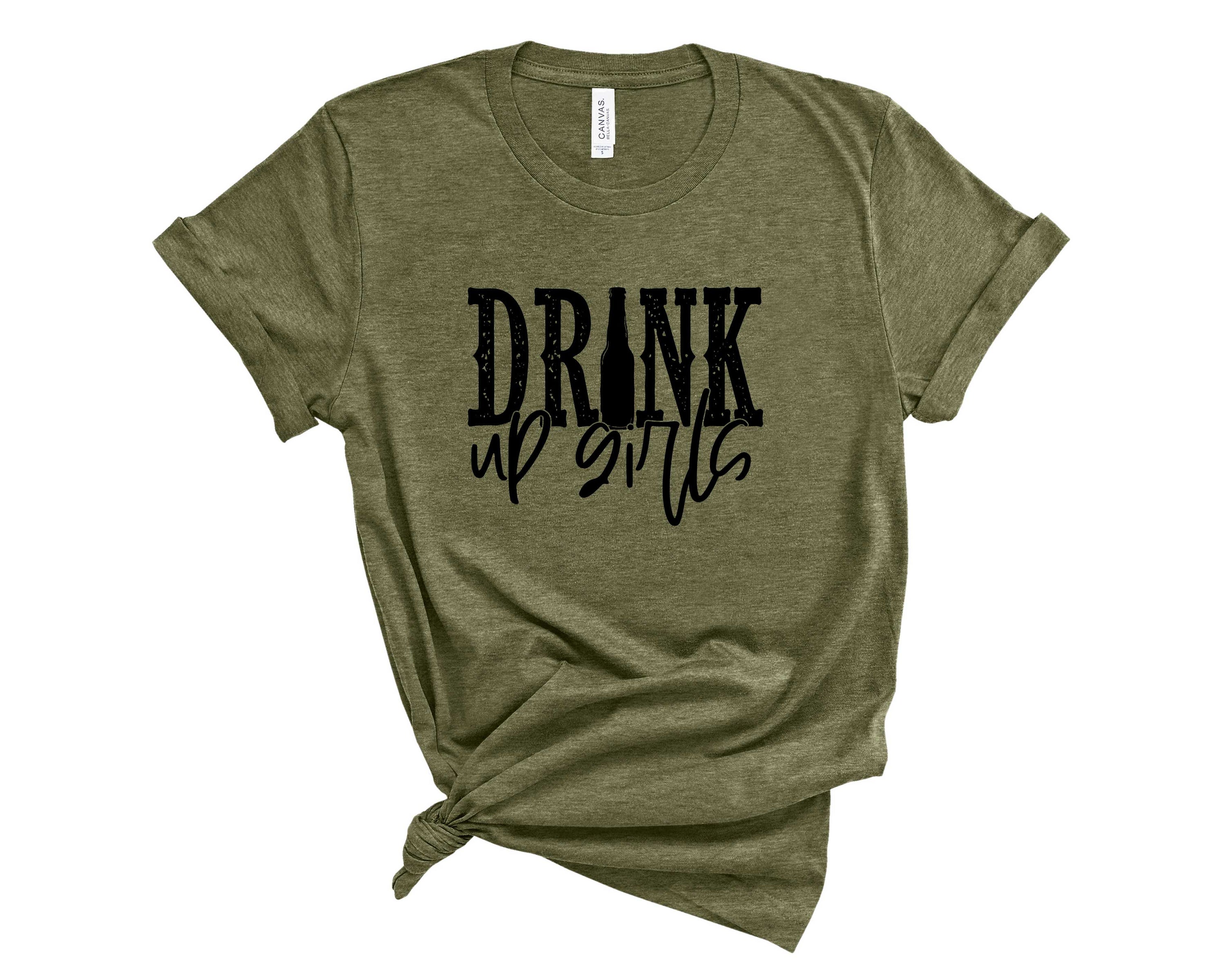 A stylish unisex graphic tee featuring the phrase 'Drink Up Girls' in bold lettering, perfect for casual wear.
