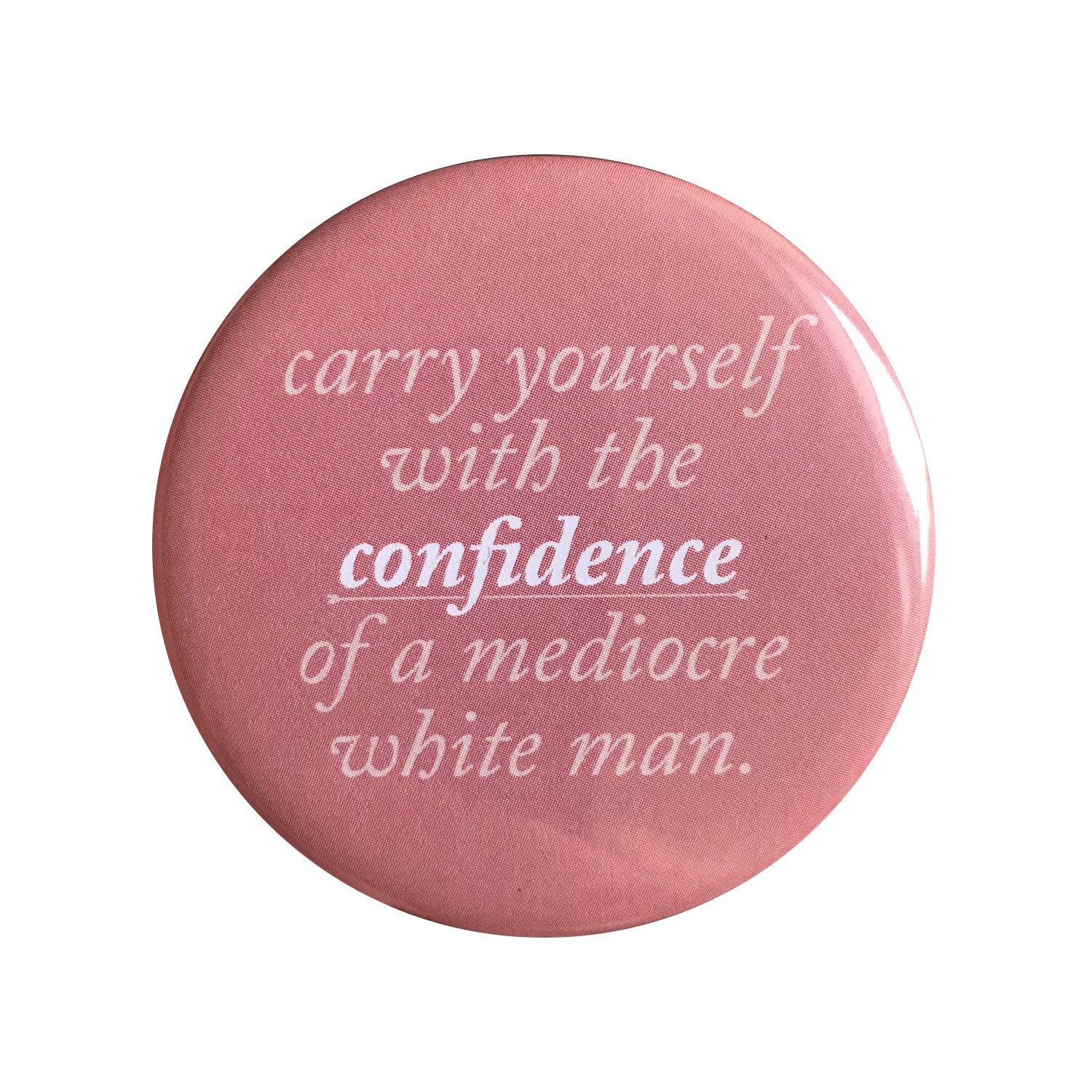 Mediocre White Man magnet and button, round design, humorous self-confidence reminder.