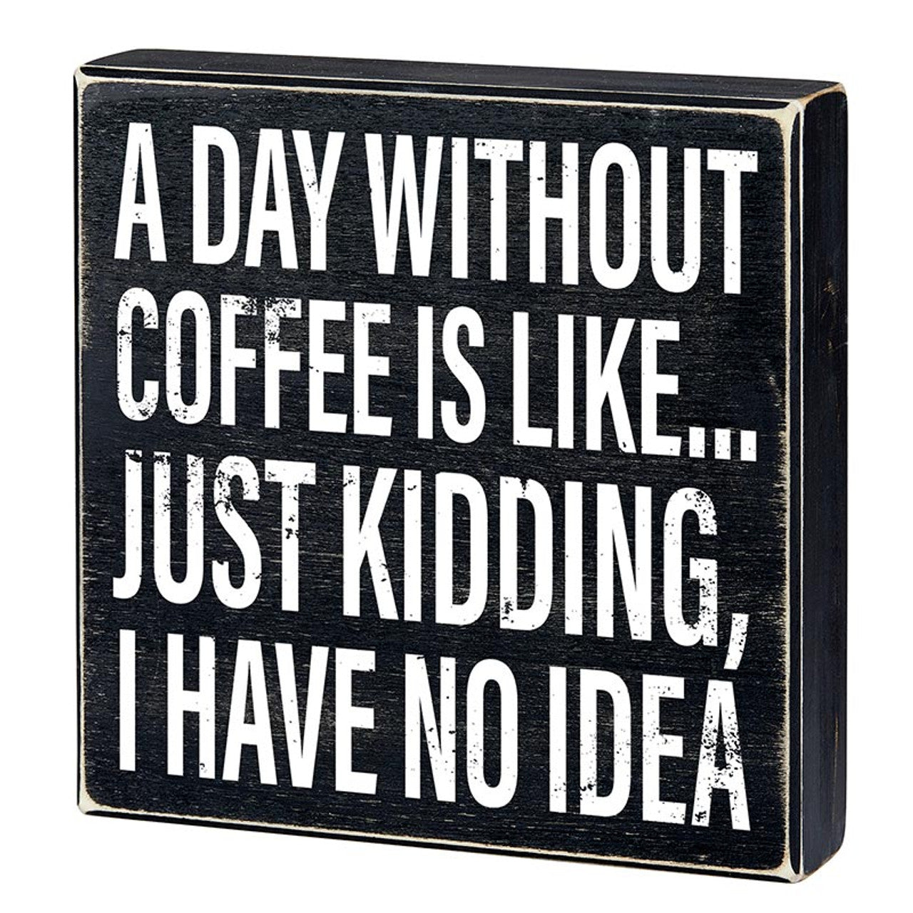 A wooden box sign with a humorous coffee quote, perfect for home decor.