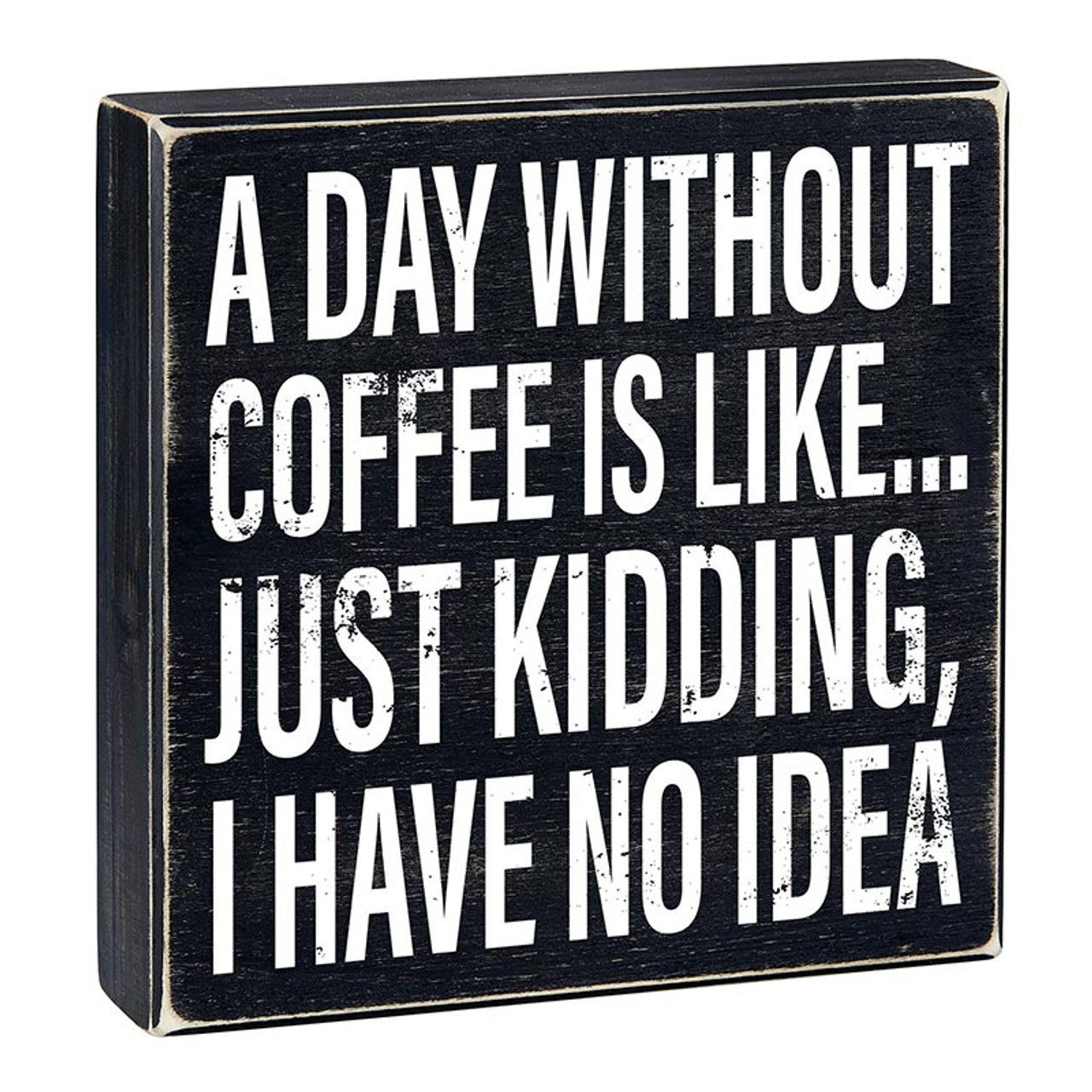 A wooden box sign with a humorous coffee quote, perfect for home decor.