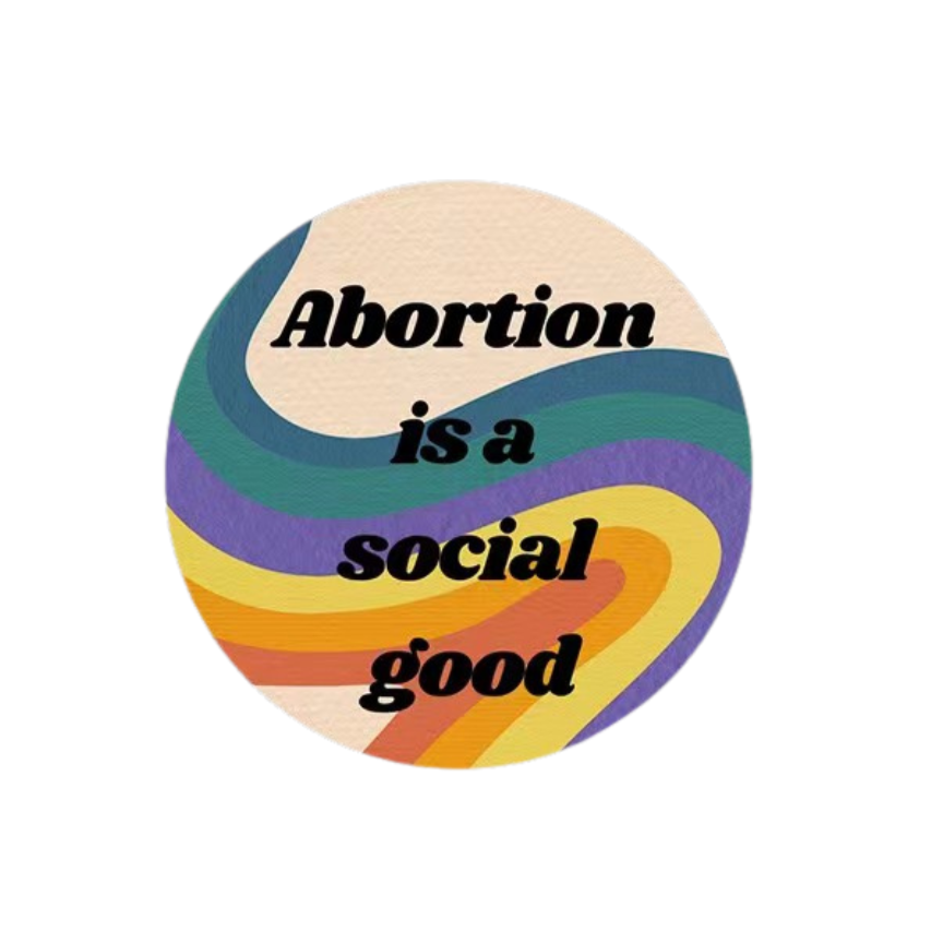 1.25 inch pro-choice button with the text 'Abortion is a Social Good', featuring a metal pinback design.