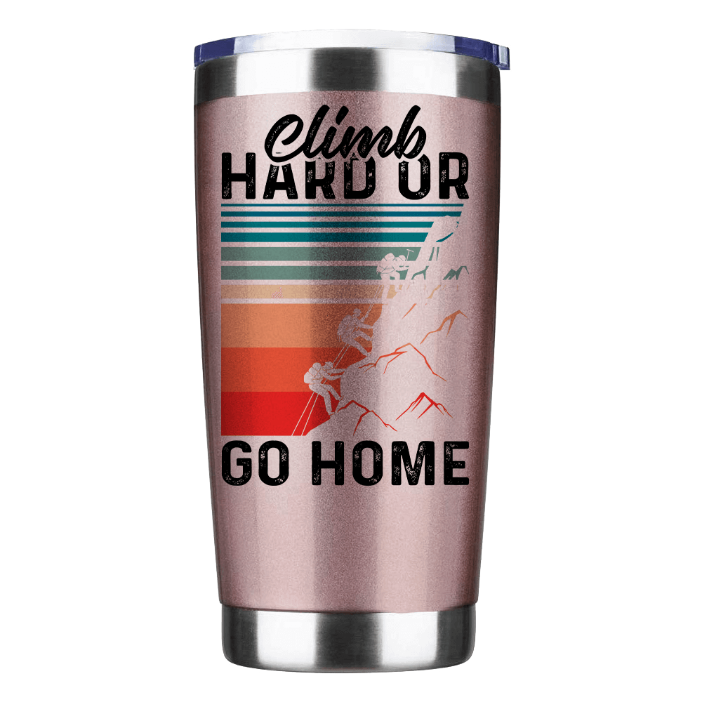 Climb Hard Or Go Home 2 20oz Insulated Vacuum Sealed Tumbler with vibrant UV-printed design, showcasing its stainless steel construction and splash-proof lid.