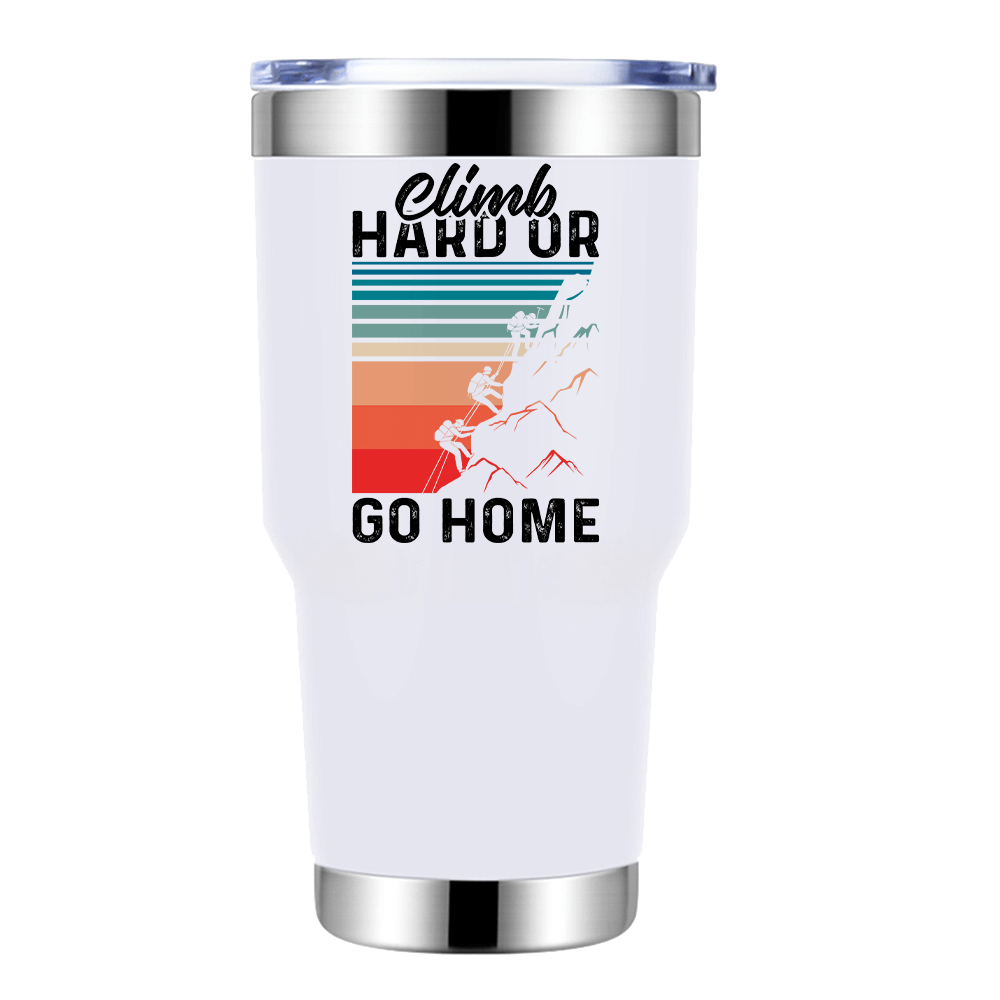 Climb Hard Or Go Home 2 30oz Insulated Vacuum Sealed Tumbler in stainless steel with a splash-proof lid and UV-printed design.