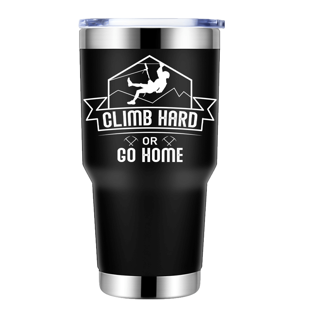 Climb Hard Or Go Home 30oz Insulated Vacuum Sealed Tumbler in stainless steel with UV-printed design, showcasing its sleek and durable construction.