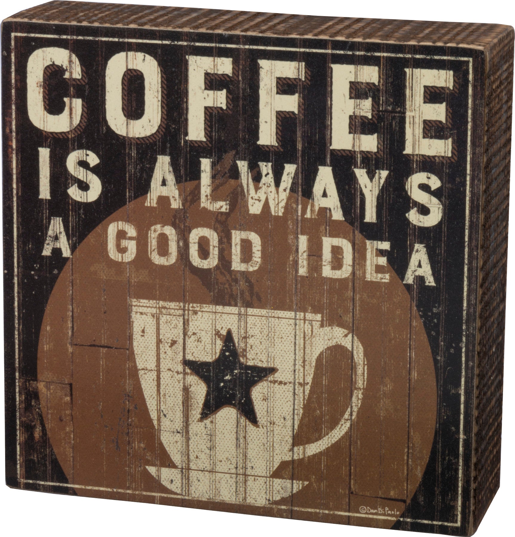 Rustic wooden box sign with 'Coffee Is Always A Good Idea' sentiment, featuring a coffee cup and star design.