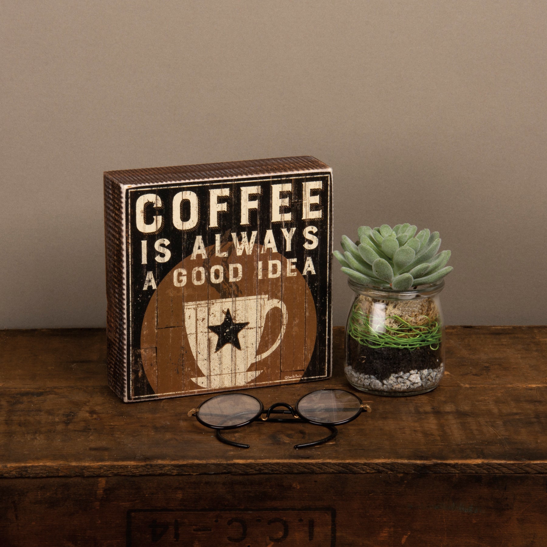 Rustic wooden box sign with 'Coffee Is Always A Good Idea' sentiment, featuring a coffee cup and star design.