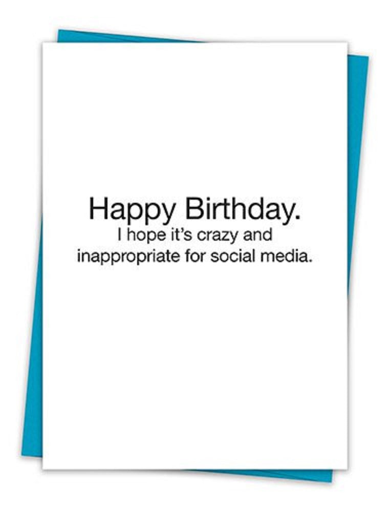 A humorous birthday greeting card featuring the text 'Happy Birthday. I hope it's crazy and inappropriate for social media.' with a teal envelope.