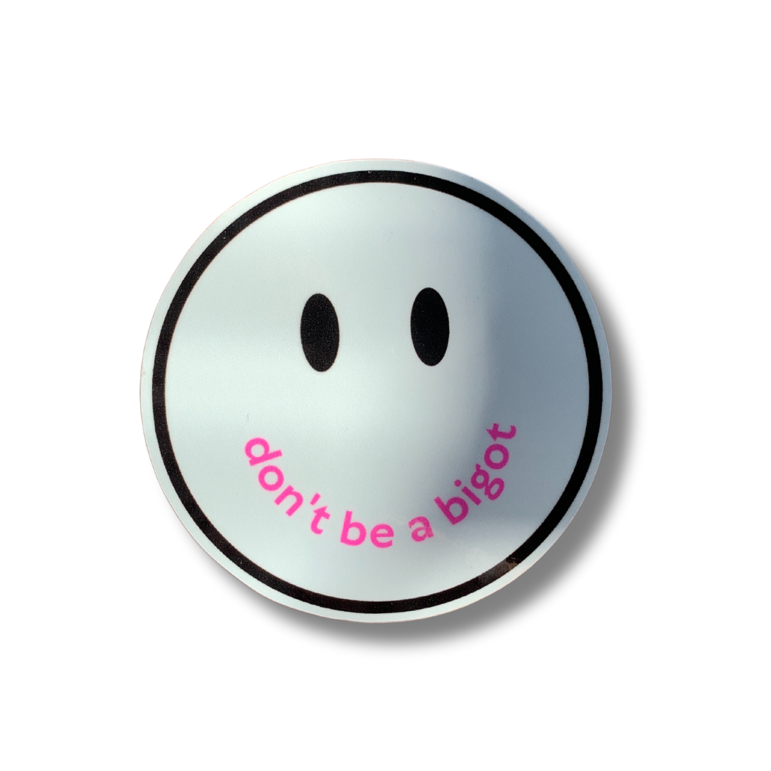 Don't Be a Bigot Smile Face Sticker with vibrant colors and a positive message promoting inclusivity.