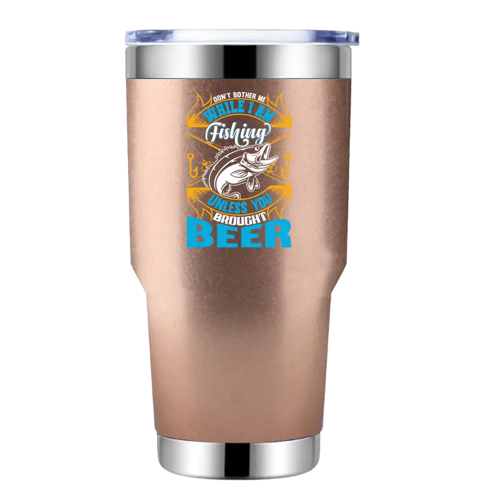 Don't Bother Me While I'm Fishing 30oz Insulated Vacuum Sealed Tumbler with UV-printed design and splash-proof lid, perfect for outdoor use.