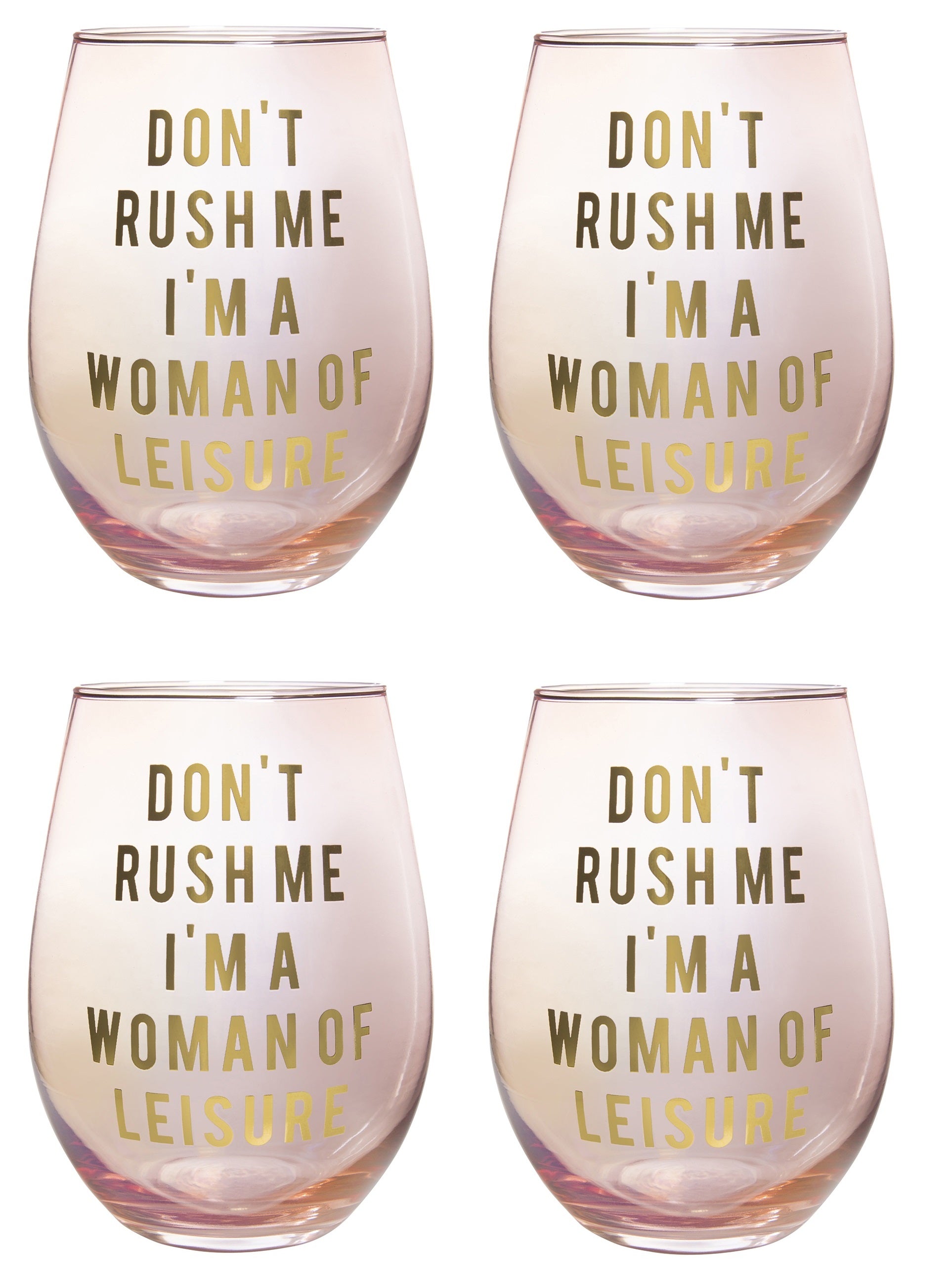 Chic stemless wine glass in rose pink with gold lettering that says 'Don't Rush Me, I'm a Woman Of Leisure'.