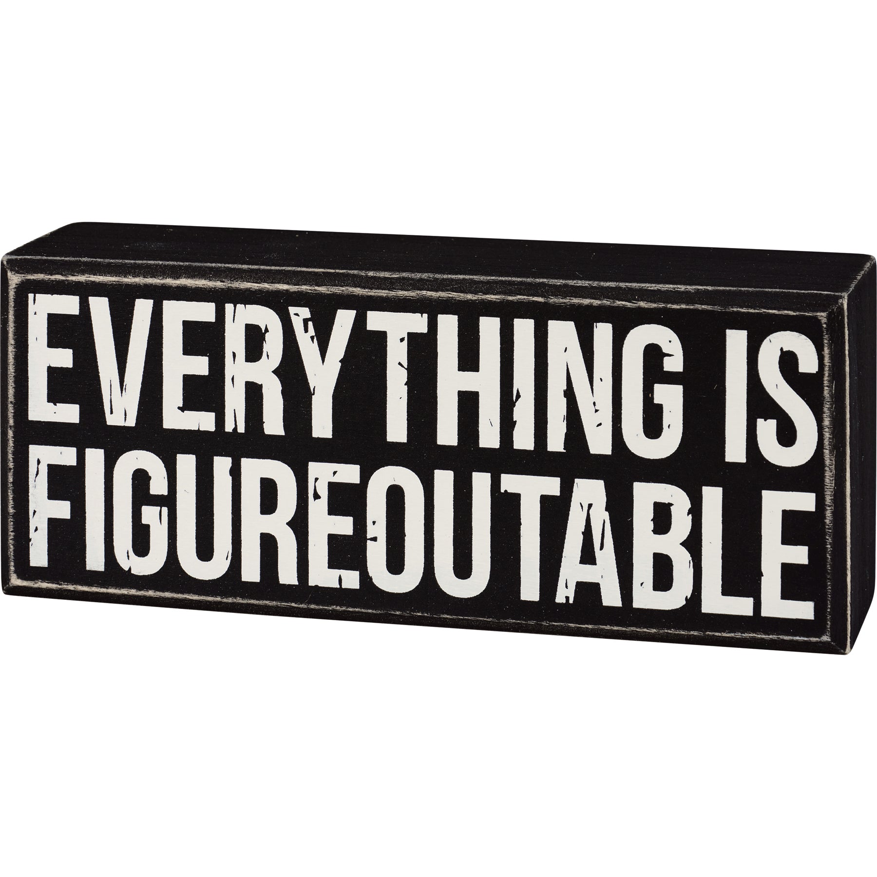 Everything Is Figureoutable wooden box sign in black and white, featuring motivational text, suitable for desk or wall display.
