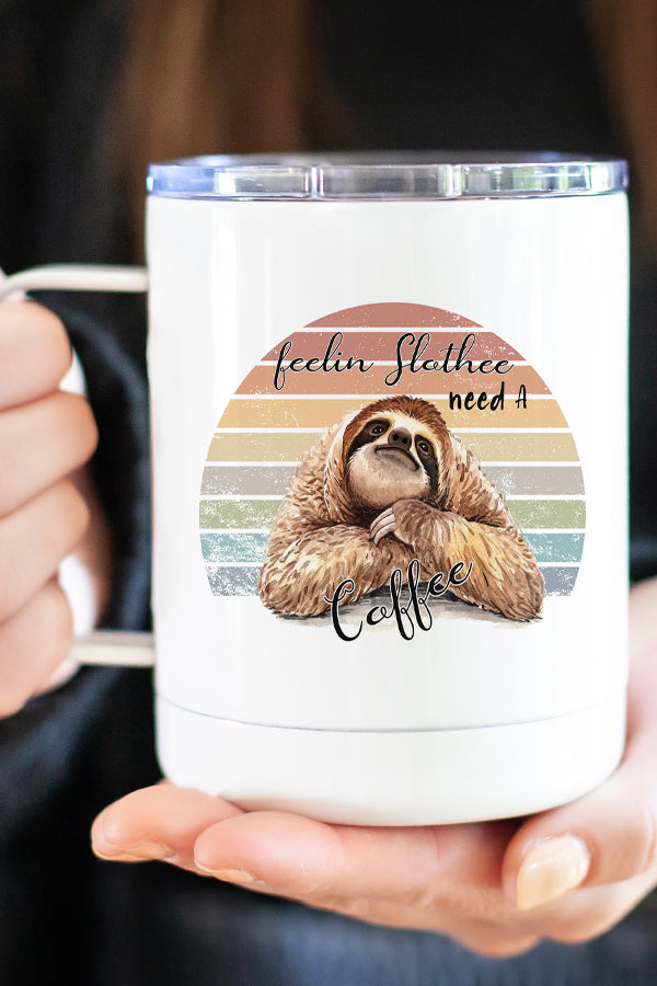 Feeling Slothee Need a Coffee Stainless Steel Travel Cup with vibrant design, double wall insulation, and secure lid.