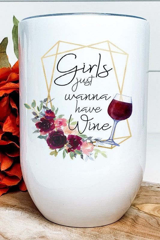 Girls Just Wanna Have Wine Graphic Wine Tumbler with a vibrant design, stainless steel body, and included lid and straw.