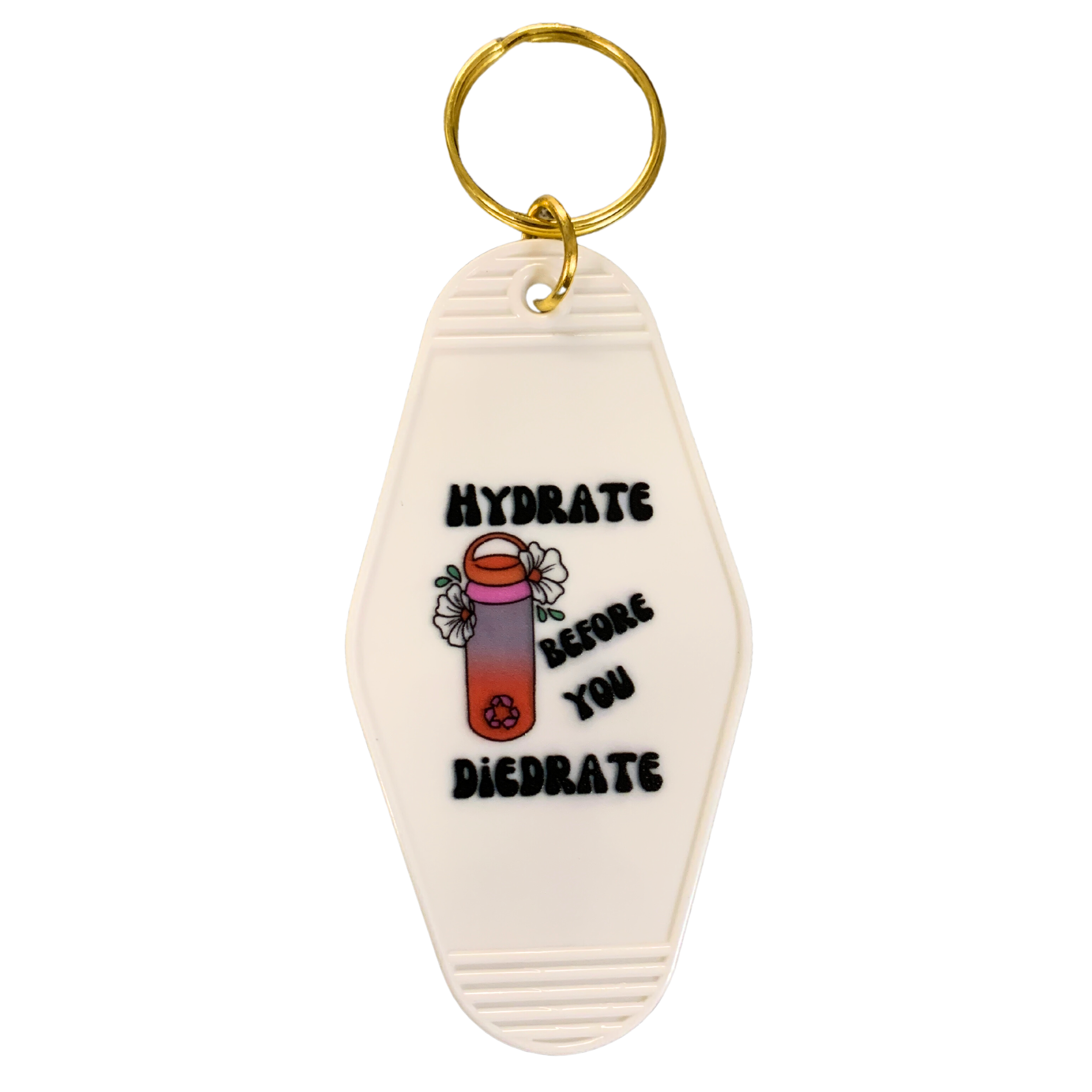 A vibrant motel style keychain with the phrase 'Hydrate Before You Diedrate' in bold letters, featuring a split ring for easy attachment.