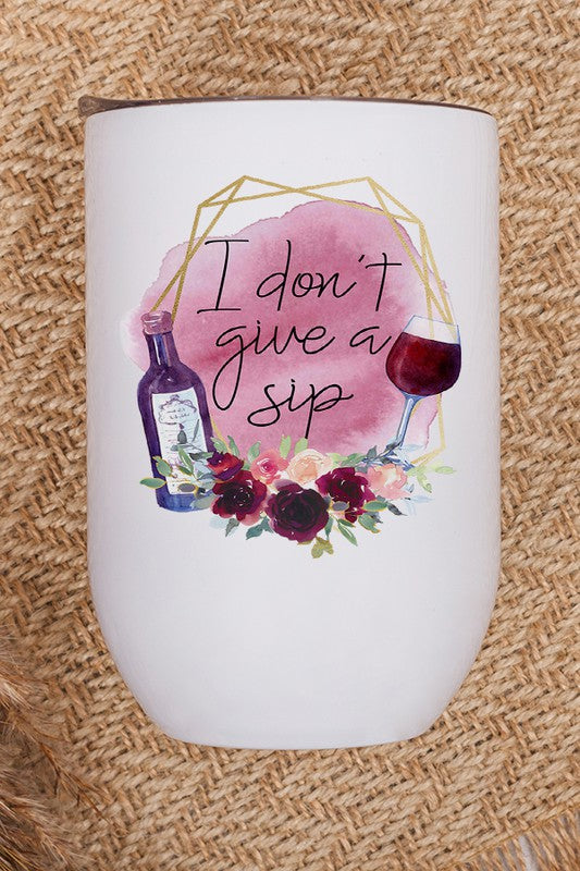 I Don't Give a Sip Graphic Wine Tumbler with vibrant design, stainless steel body, and included lid and straw.