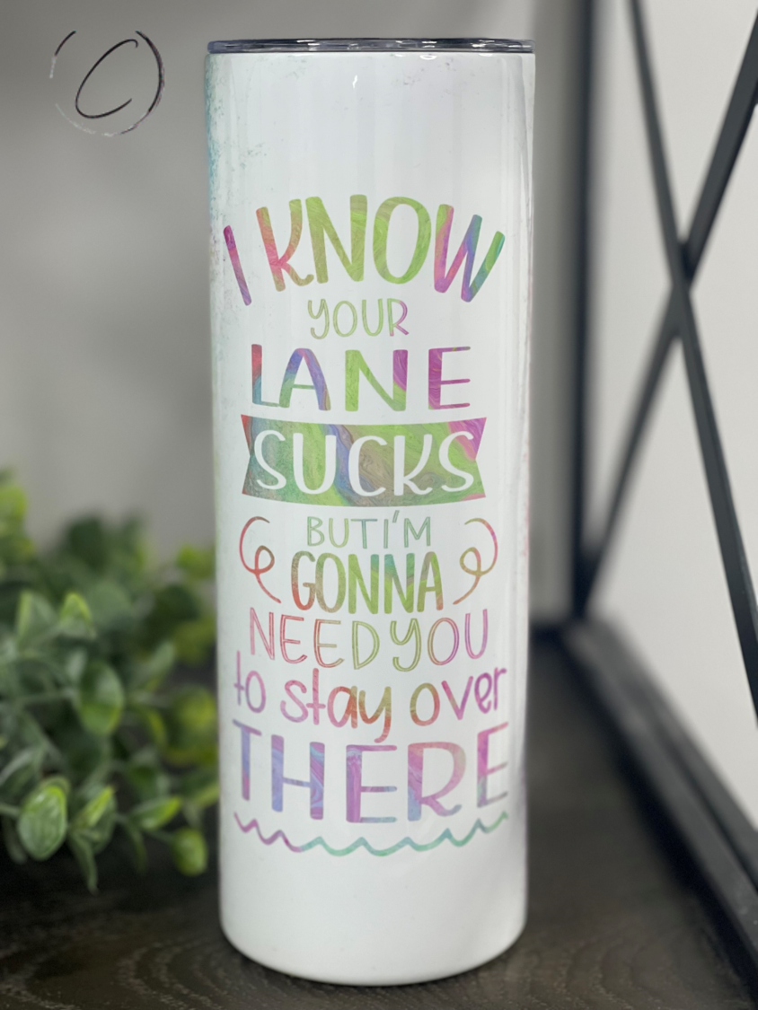 I Know Your Lane Sucks 20oz Skinny Tumbler with a vibrant full wrap design, perfect for hot and cold beverages.