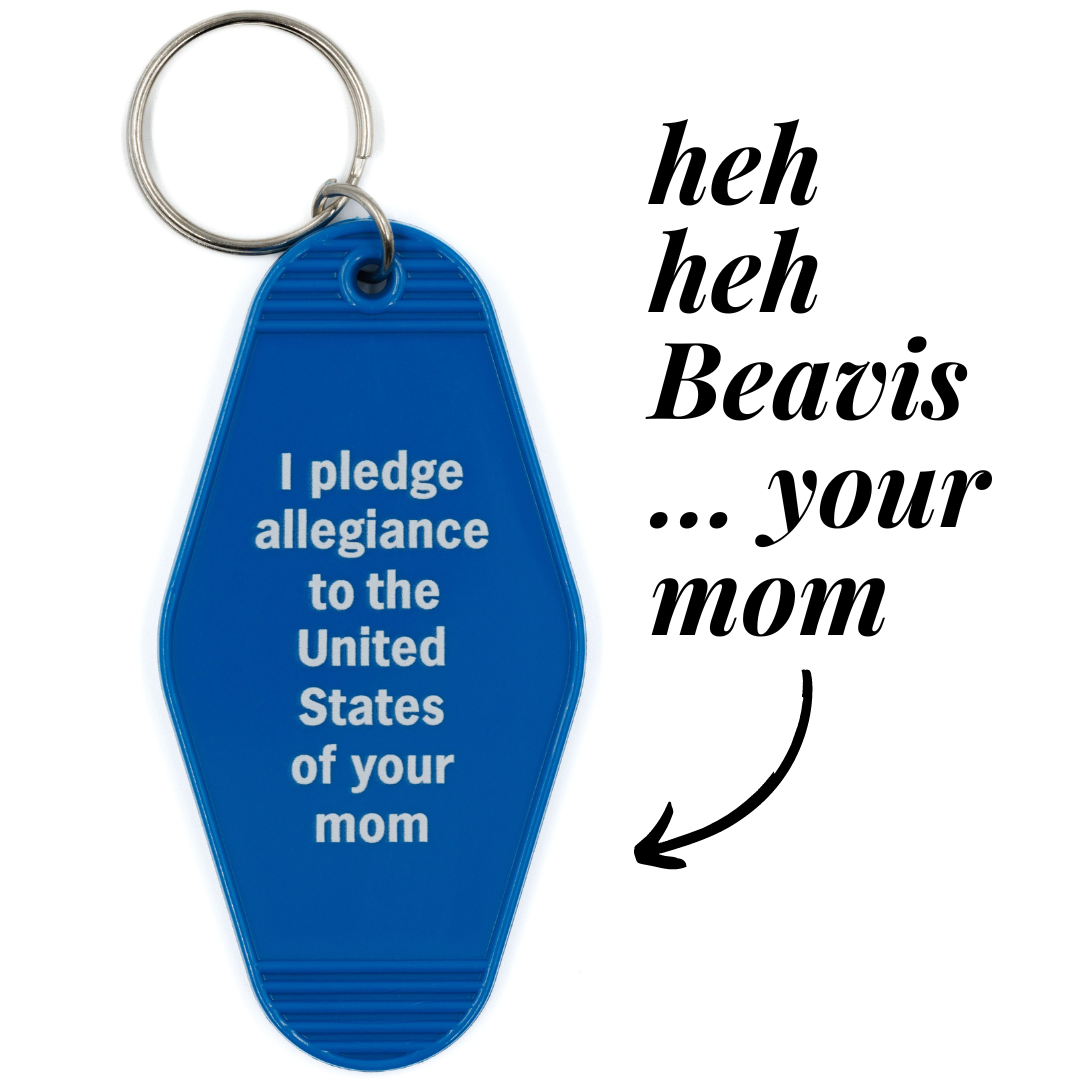 Blue motel keychain with the phrase 'I Pledge Allegiance to the United States of Your Mom' and a split ring attachment.