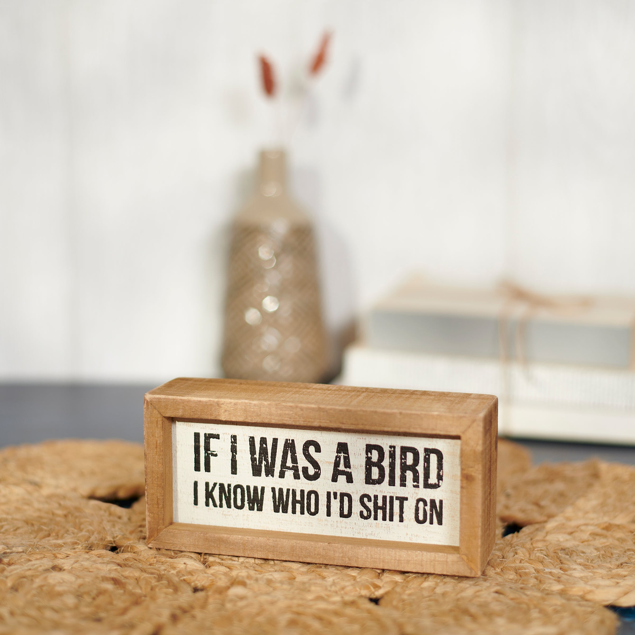 Wooden inset box sign with humorous text on a distressed cream background, perfect for wall or desk display.