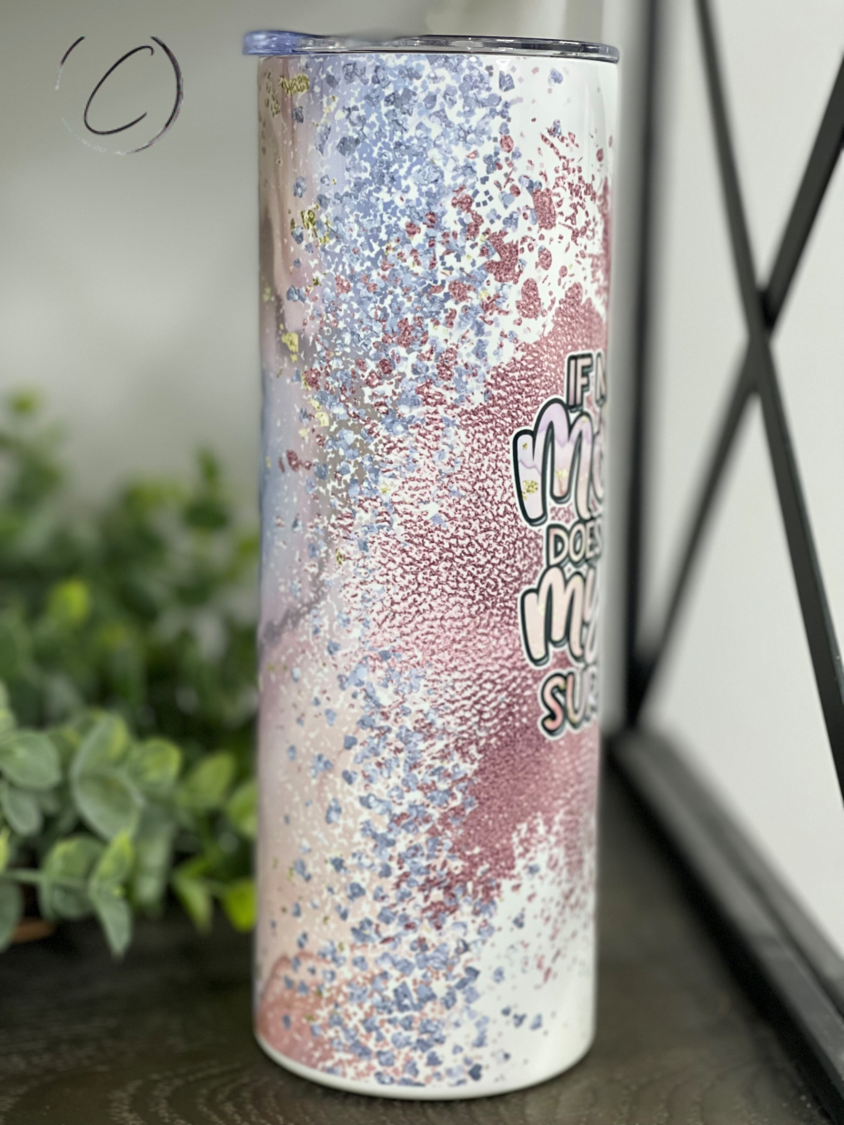 If My Mouth Doesn't 20oz Skinny Tumbler with a vibrant full wrap design, featuring a reusable straw.