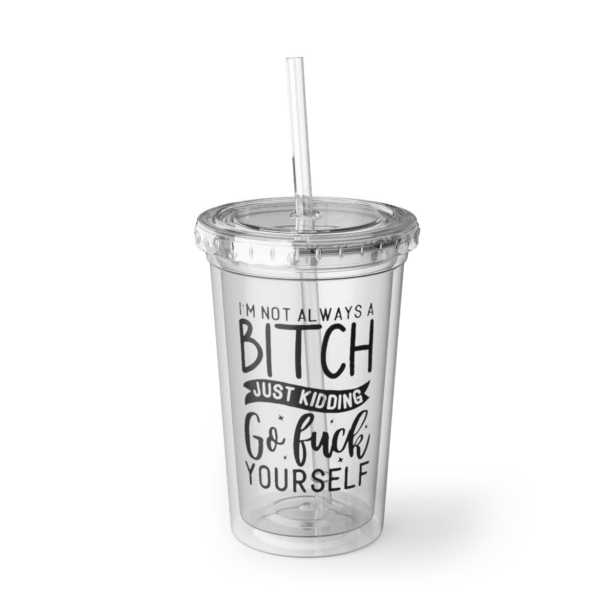 A stylish 16oz acrylic cup with a humorous phrase, featuring a double-wall design, a plastic lid, and a straw, perfect for hot and cold beverages.